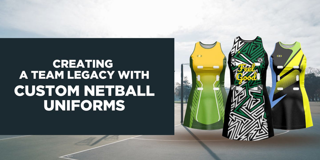 Creating a Team Legacy with Custom Netball Uniforms